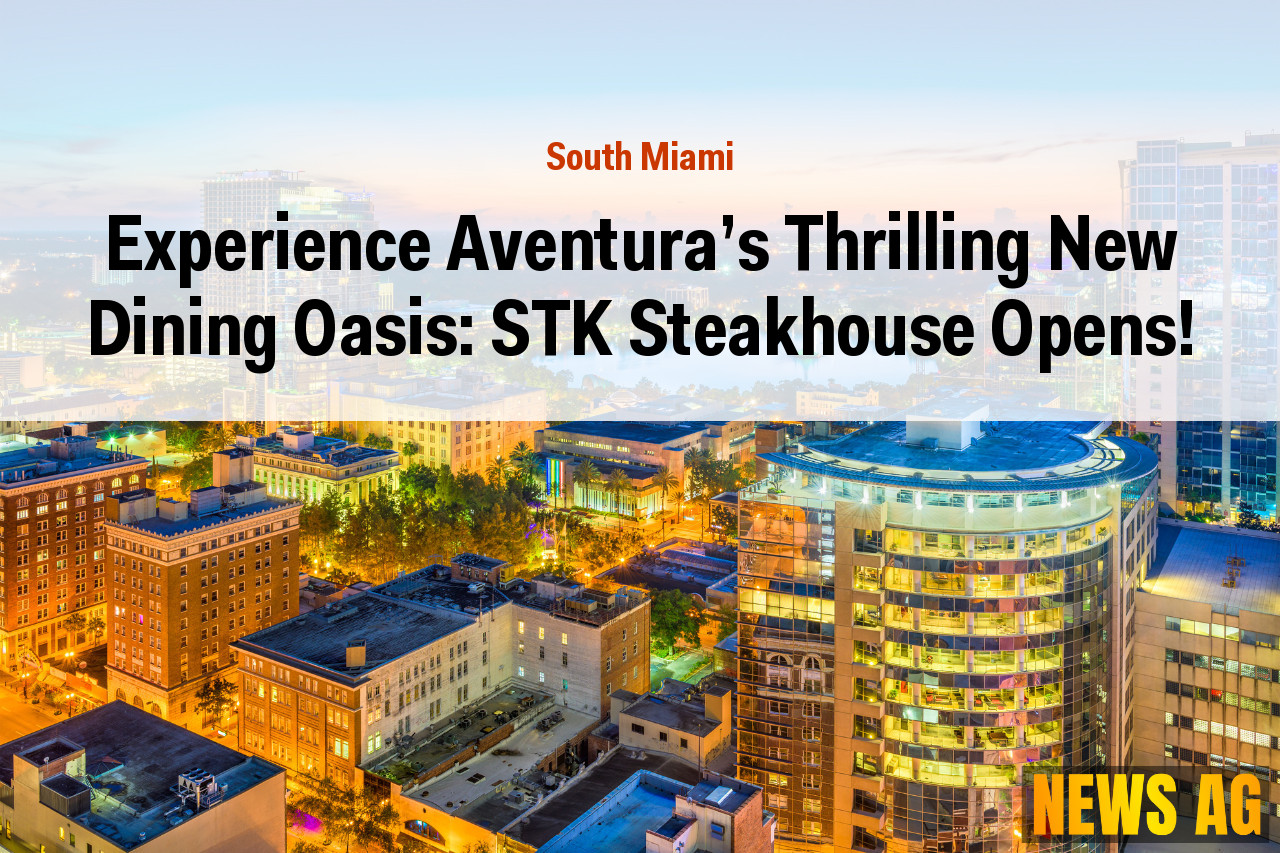 Experience Aventura's Thrilling New Dining Oasis: STK Steakhouse Opens!
