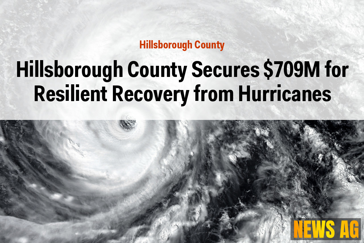 Hillsborough County Secures $709M for Resilient Recovery from Hurricanes