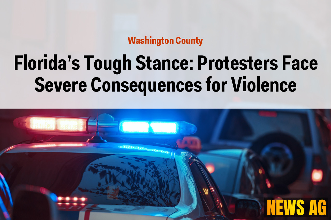 Florida's Tough Stance: Protesters Face Severe Consequences for Violence