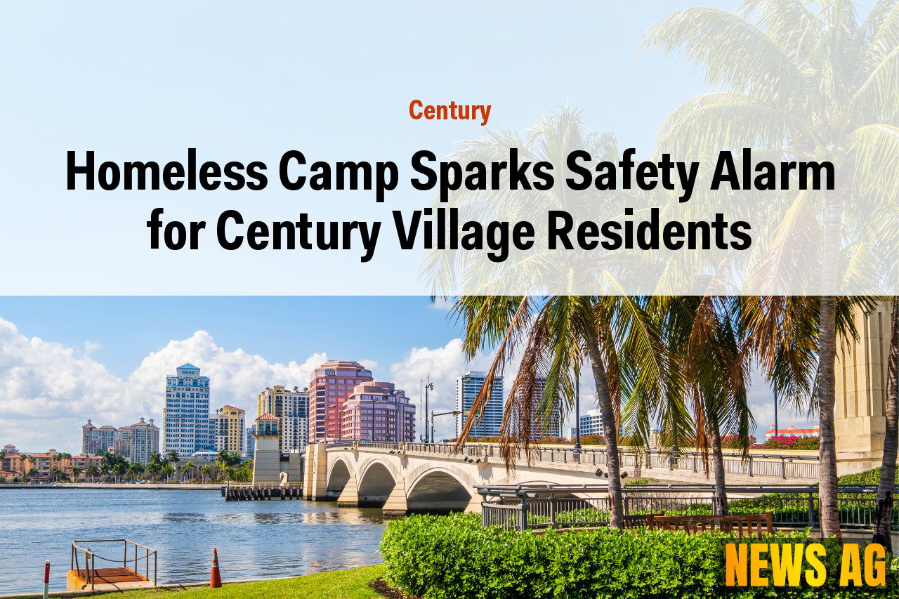 Homeless Camp Sparks Safety Alarm for Century Village Residents
