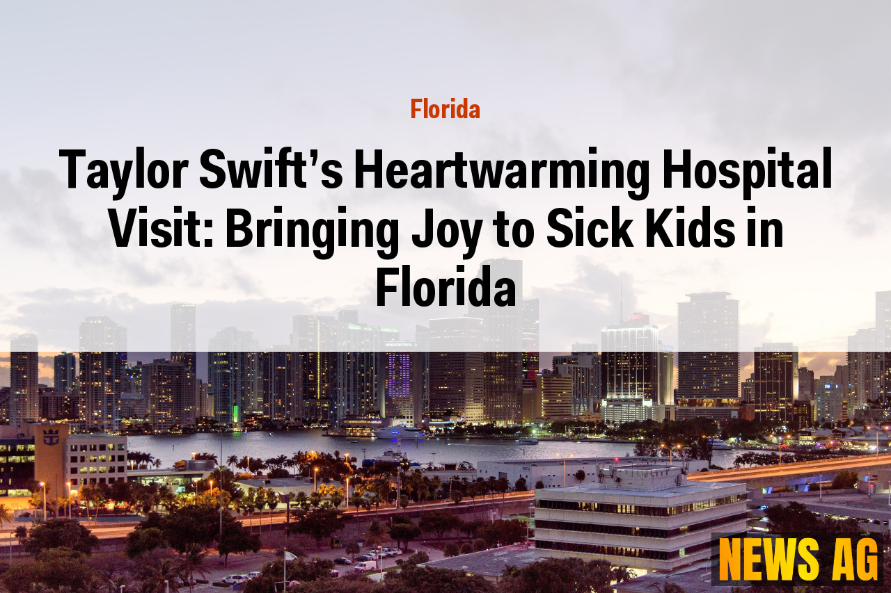 Taylor Swift's Heartwarming Hospital Visit: Bringing Joy to Sick Kids in Florida