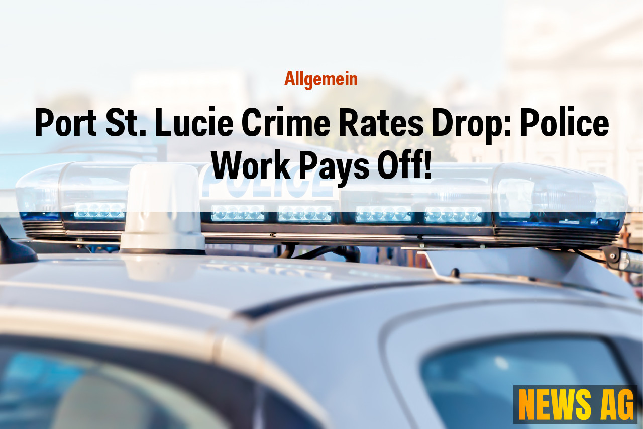 Port St. Lucie Crime Rates Drop: Police Work Pays Off!