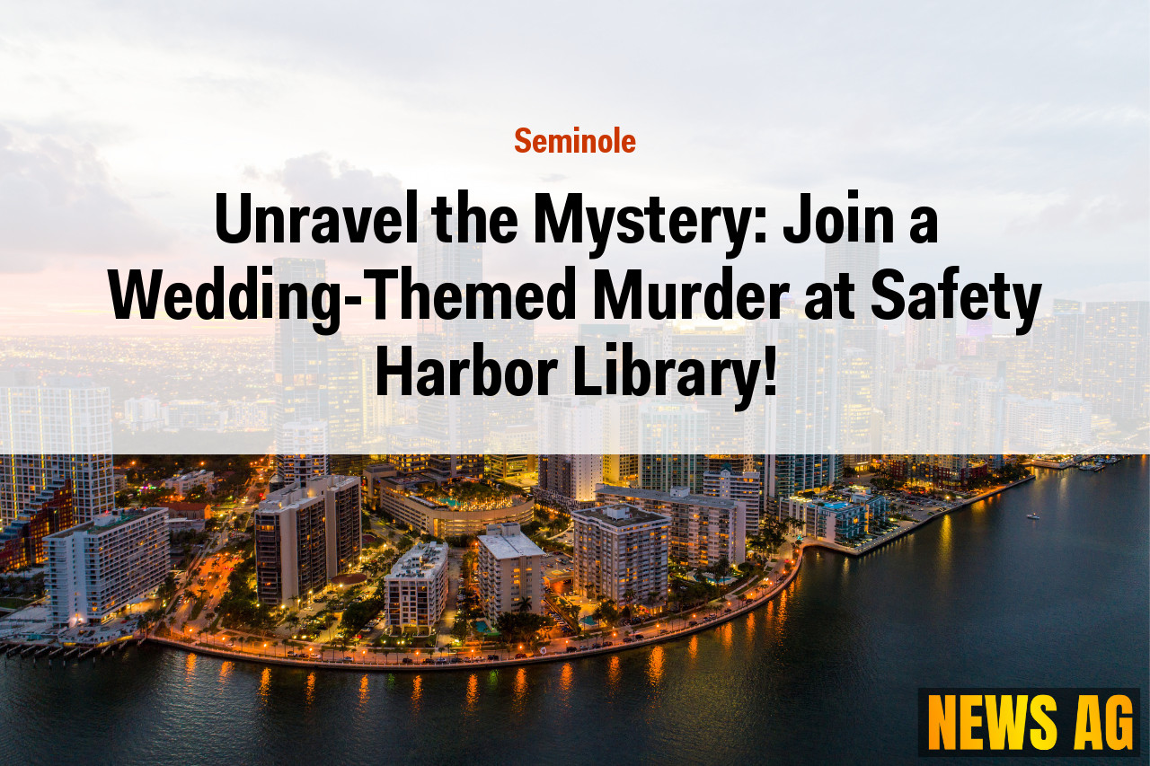 Unravel the Mystery: Join a Wedding-Themed Murder at Safety Harbor Library!