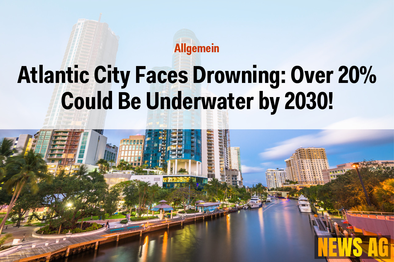 Atlantic City Faces Drowning: Over 20% Could Be Underwater by 2030!