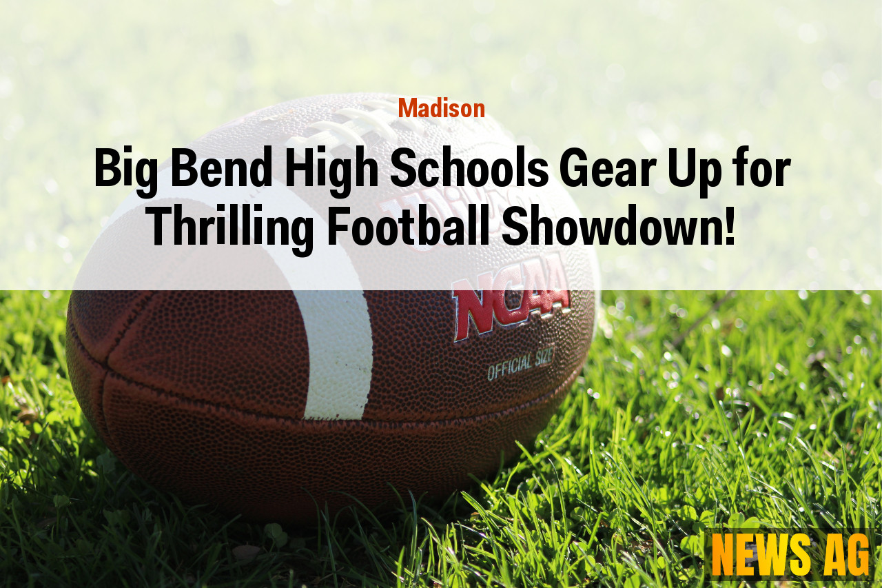 Big Bend High Schools Gear Up for Thrilling Football Showdown!