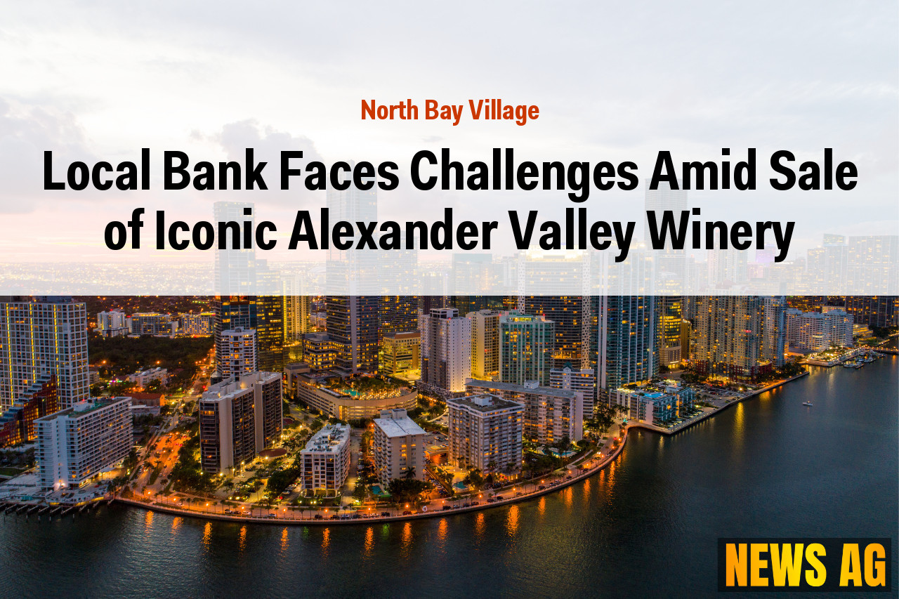 Local Bank Faces Challenges Amid Sale of Iconic Alexander Valley Winery