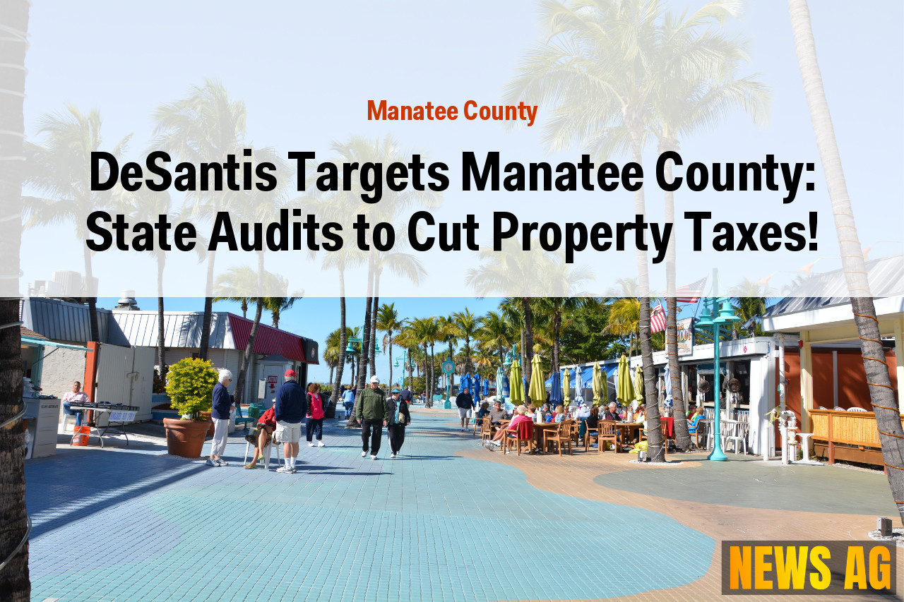 DeSantis Targets Manatee County: State Audits to Cut Property Taxes!