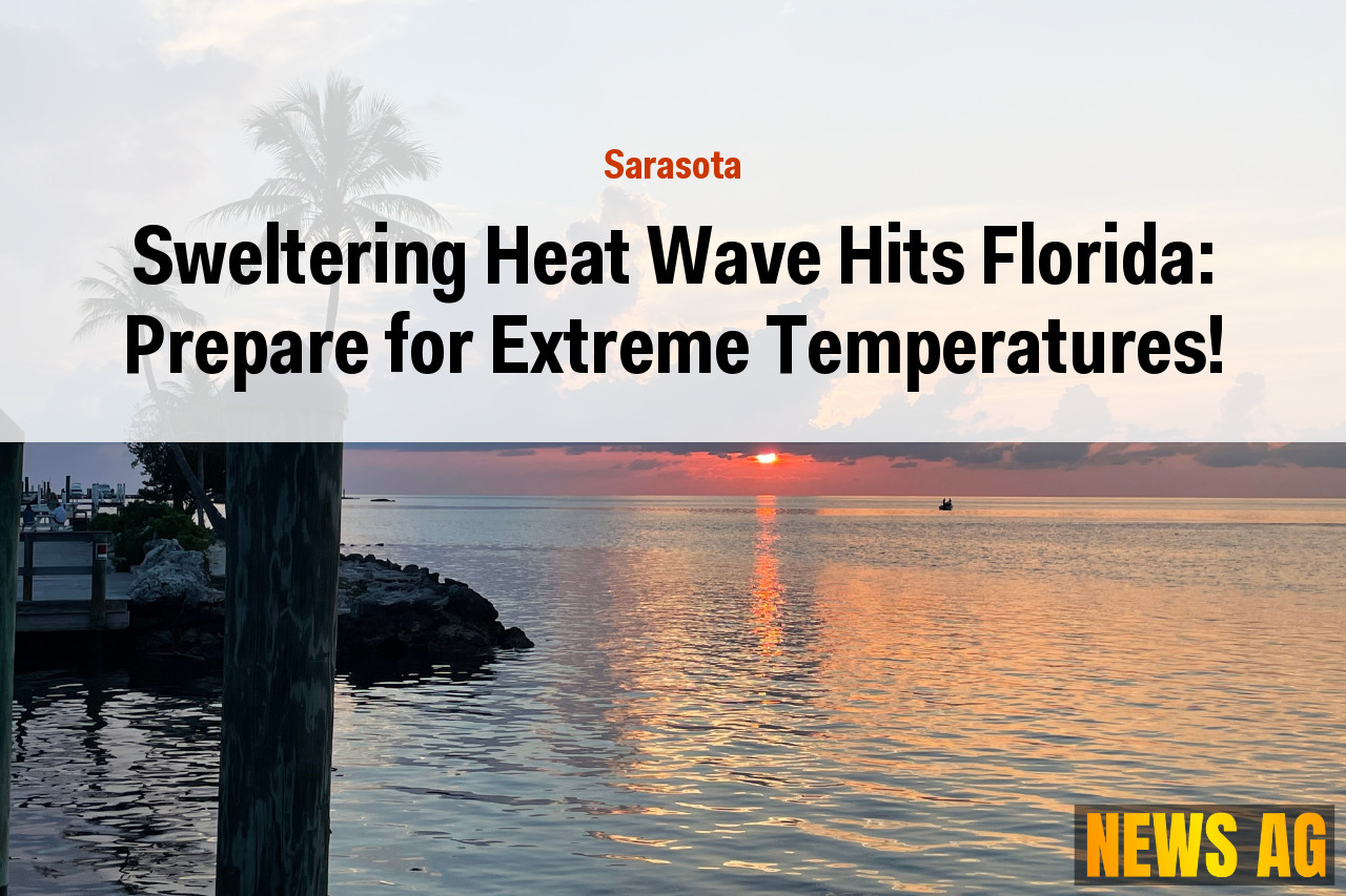 Sweltering Heat Wave Hits Florida: Prepare for Extreme Temperatures!